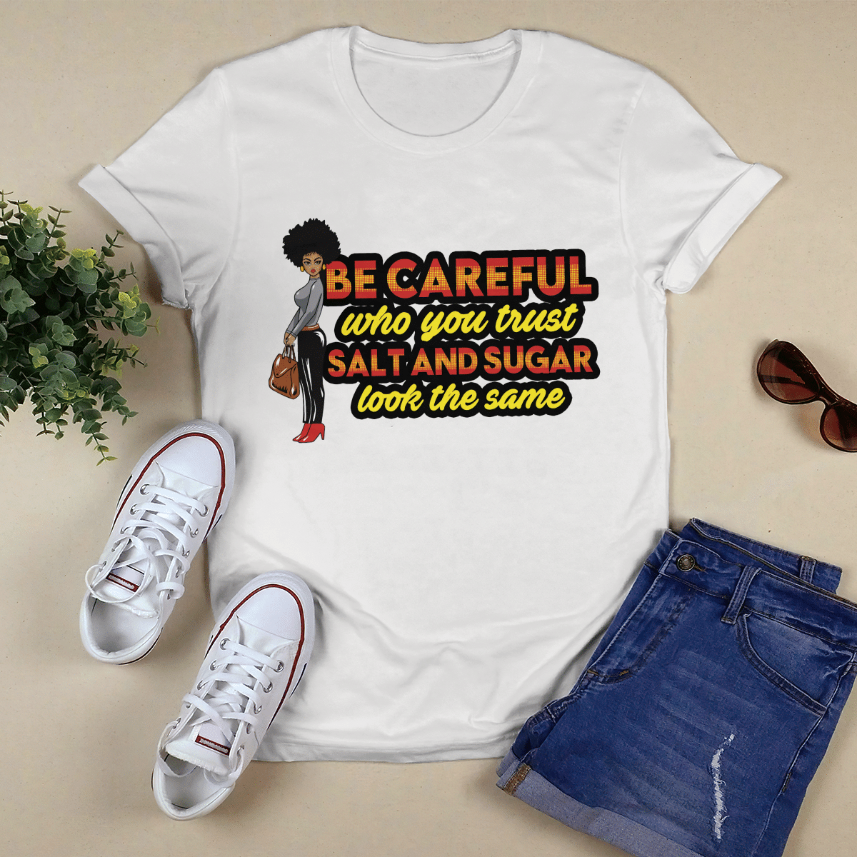 Shirt For Black Girl Be Careful Who You Trust Salt And Sugar Look The Same Shirt