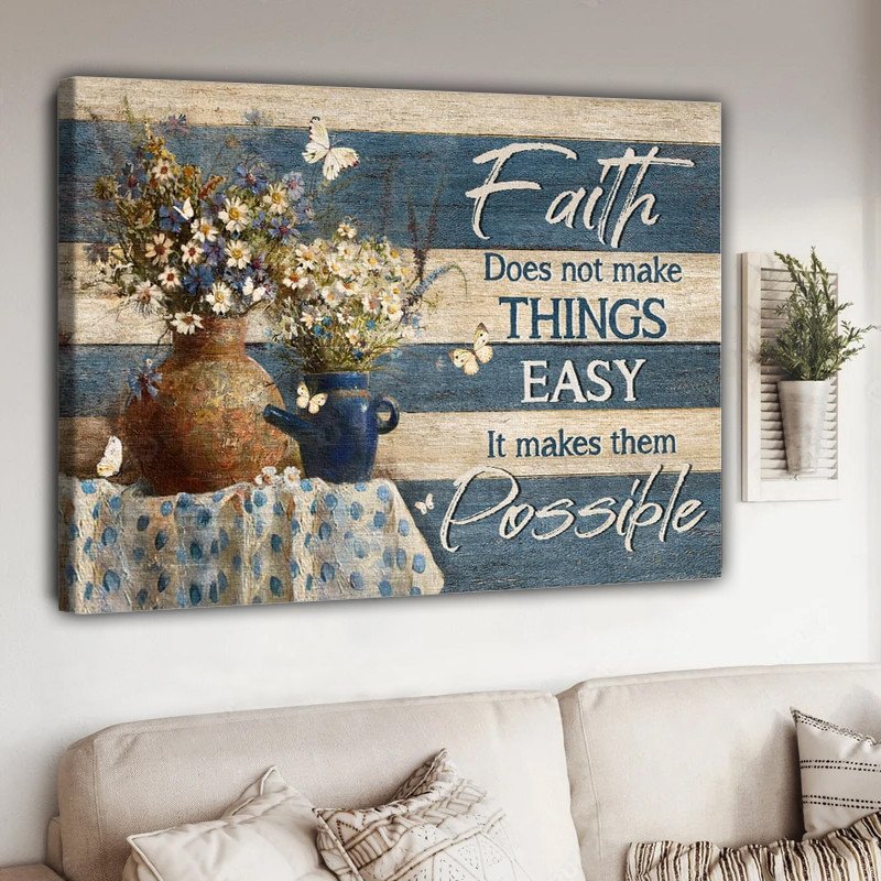 Jesus – Daisy Flower, White Butterfly, Faith Does Not Make Things Easy Canvas And Poster Cm 200