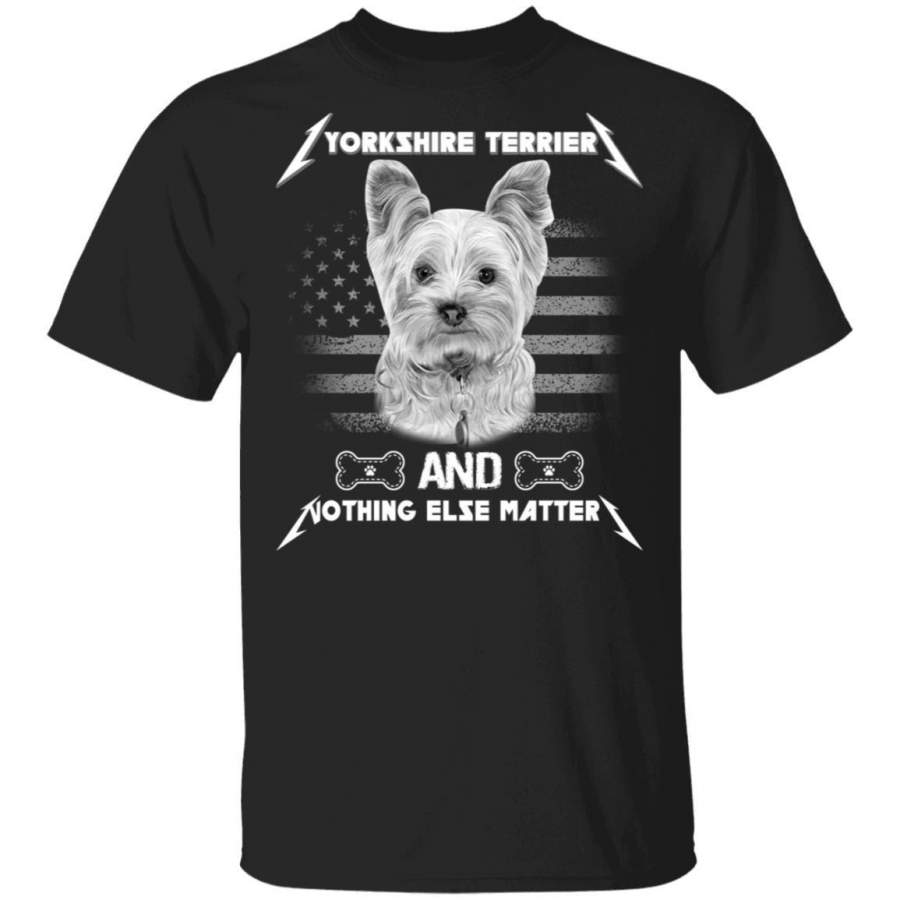 Yorkshire Terrier And Nothing Else Matters T-shirt For Metallica And Dog Lover HA05