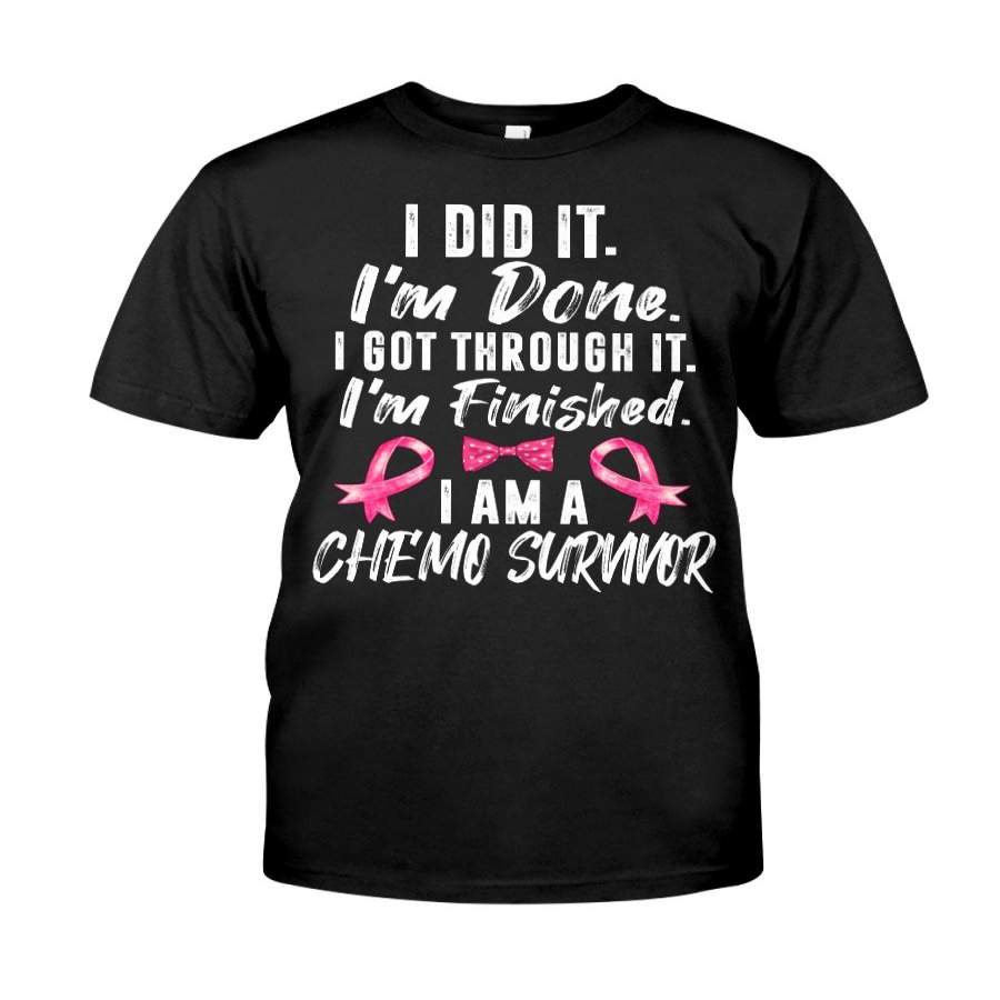 I Did It I’m Done I Got Through It I’m Finished I Am A Chemo Survivor Breast Cancer Shirt