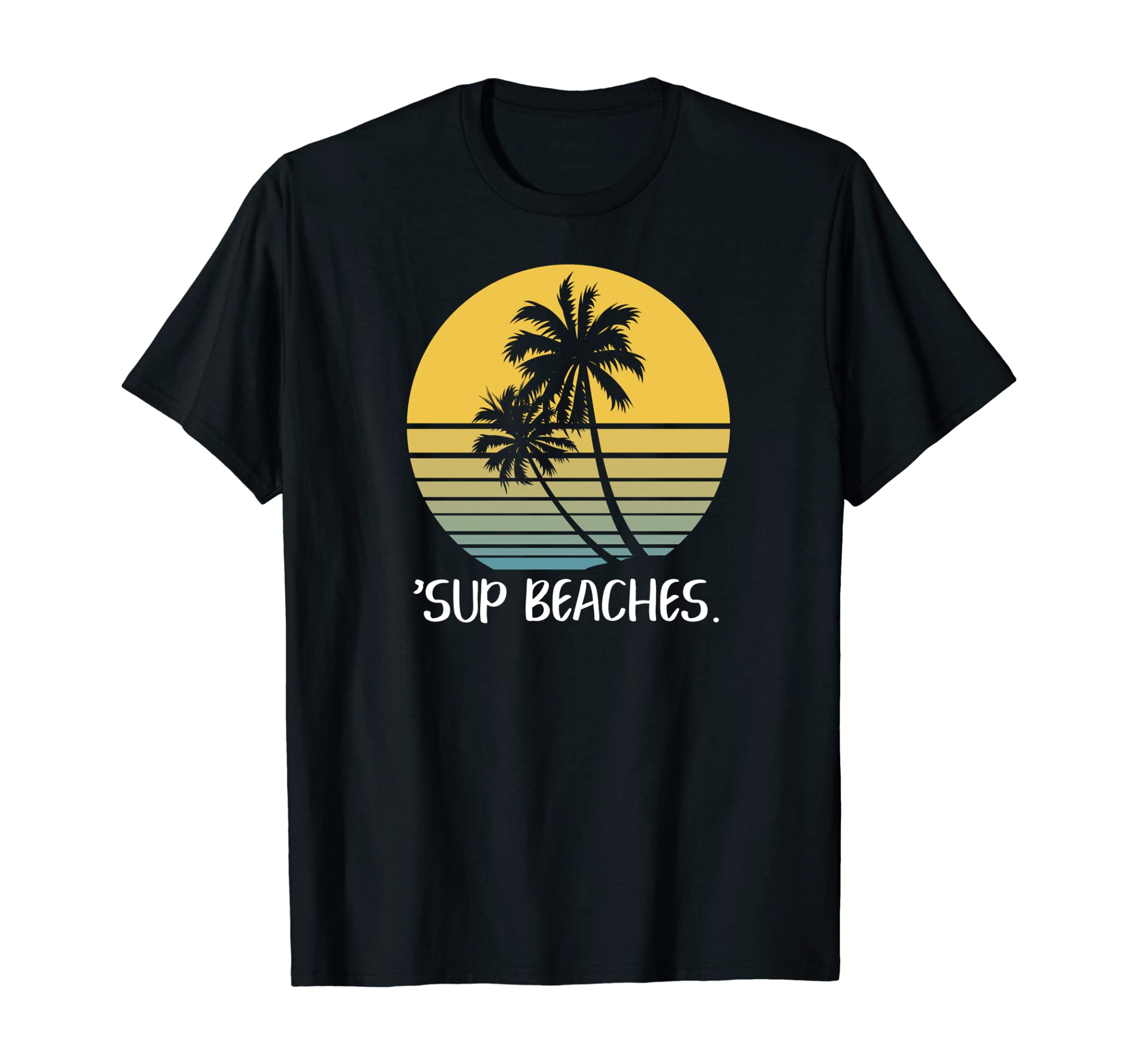 Sup Beaches Funny Beach Vacation T-Shirt