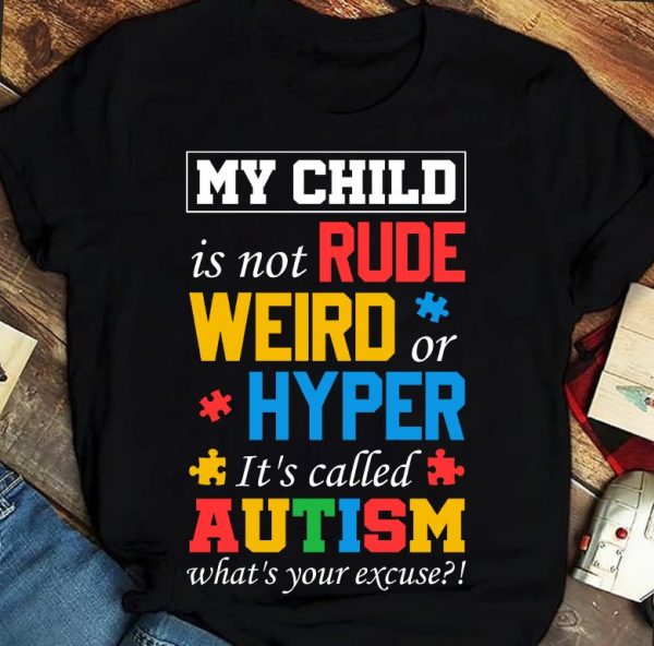 My Child Is Not Rude Autism Unisex T-Shirt For Men Women Autism Awareness Shirts Gifts Ht