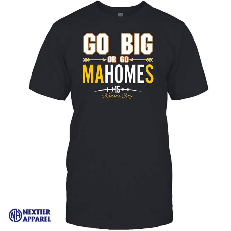 Kansas City Shirt Go Big Or Go Mahomes T-shirt Sweatshirt T-shirt