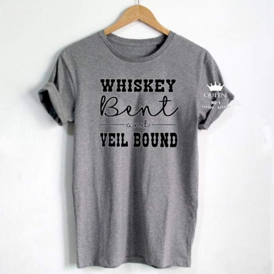 Whiskey Bent And Veil Bound T-Shirt Graphic Tee Letters Print T Shirt Women Casual Cotton Funny T Shirt Harajuku Shirt