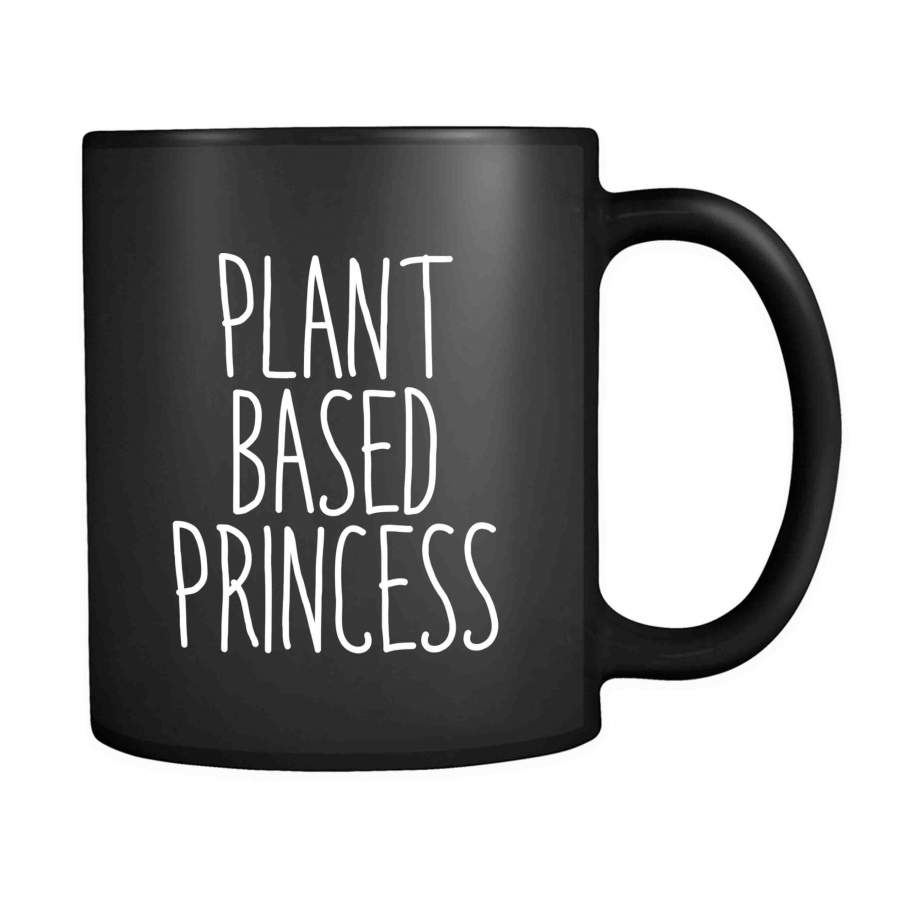 Plant Based Princess Funny Vegan Vegetarian Plant Eater Animal Right 11oz Mug