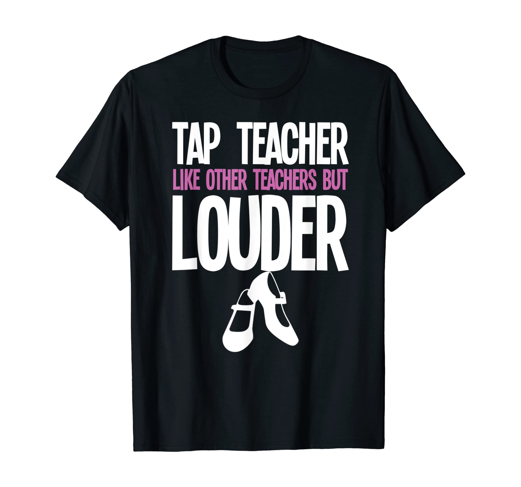 Funny Tap Dance Teacher Gift Tap Dancing Slogan T-Shirt