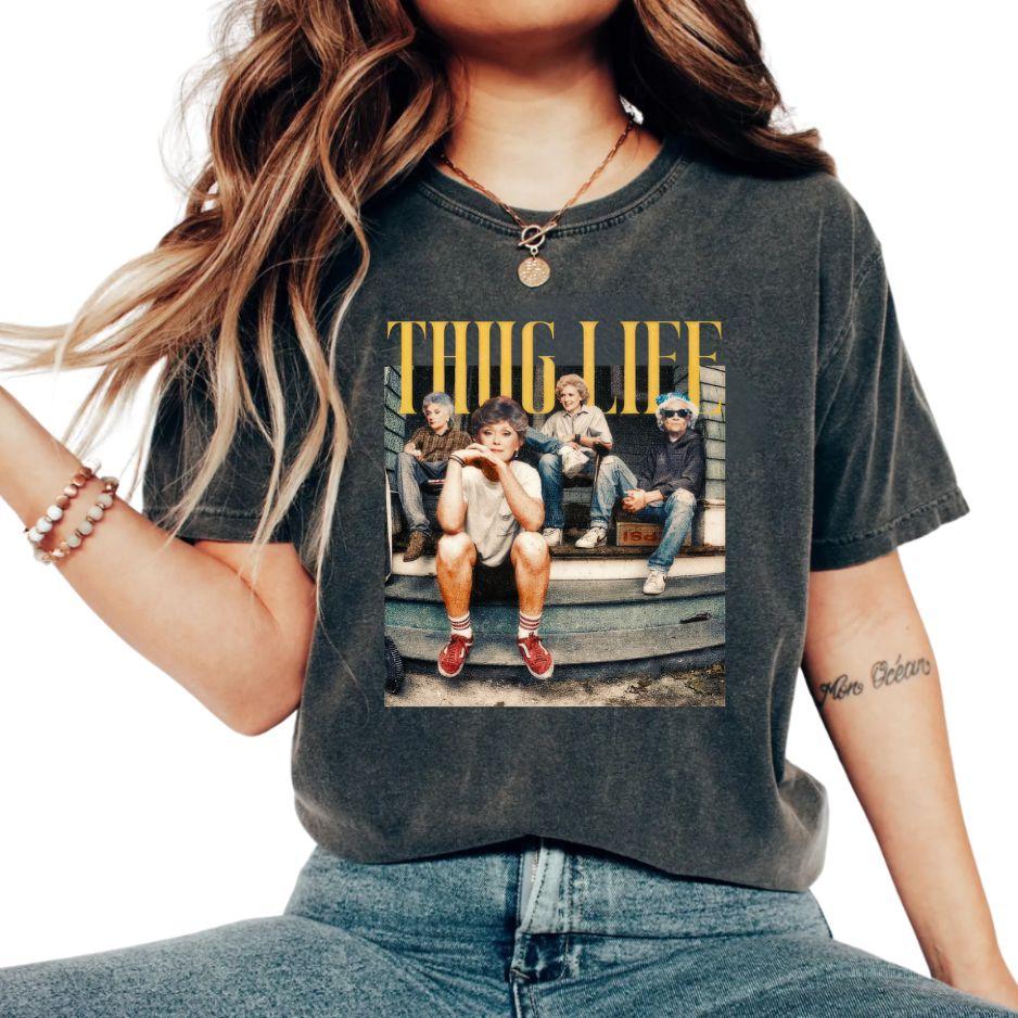 Golden Girls Thug Life Shirt – the Golden Girls Lover Gift , 80s TV Singcom Casual Comfort Cotton Fabric Sleeve Tee , Top Womenwear Streetwear Womenswear Summer