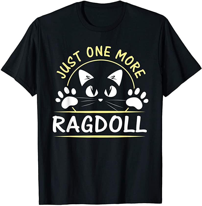 Cute Just One More Ragdoll Breed Funny Cat Kitten Lovers T-Shirt