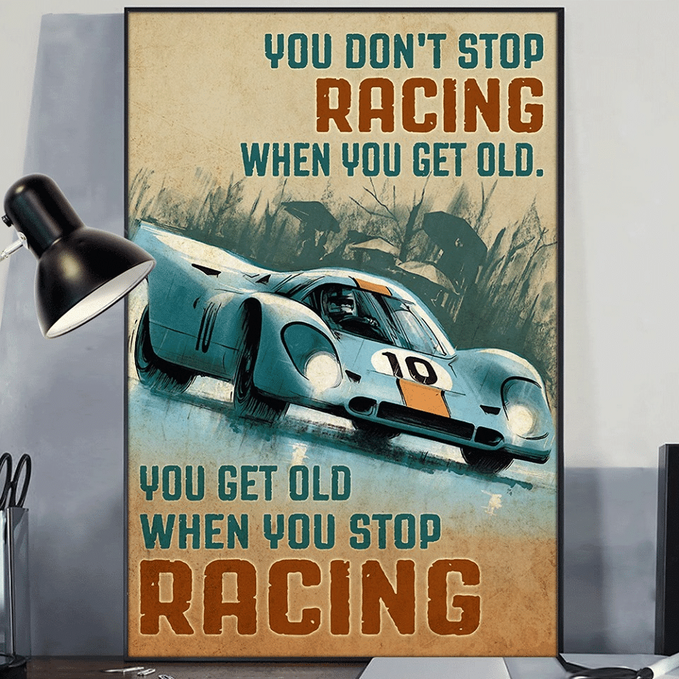 Porsche 917 You Don’T Stop Racing When You Get Old When You Stop Racing Home Living Room Wall Decor Vertical Poster Canvas