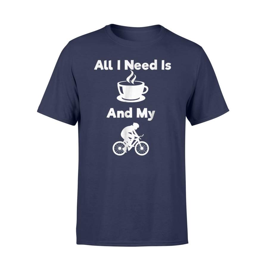 All I Need Is Coffee And My Bike Funny T Shirt