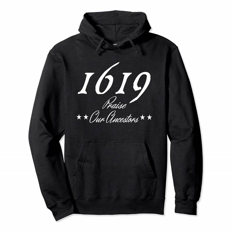 1619 Praise Our Ancestors Black History Pullover Hoodie, T-Shirt, Sweatshirt, Tank Top, Racerback, Dolman