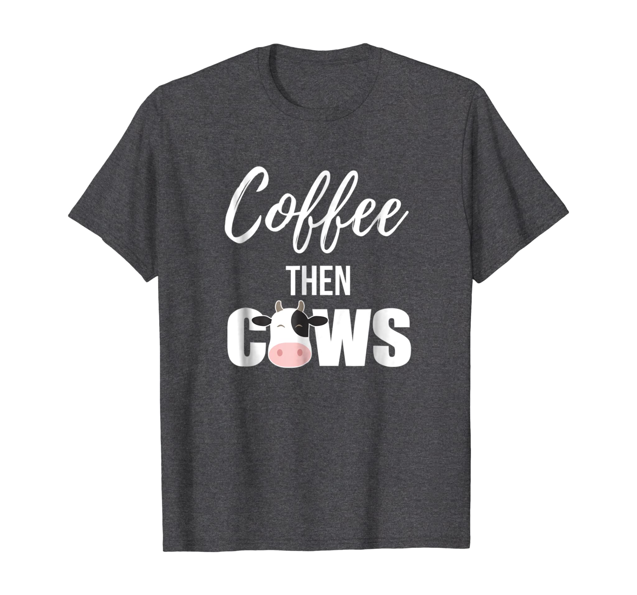 Coffee Then Cows T Shirt Caffeine Lover Cow Lover Men Women