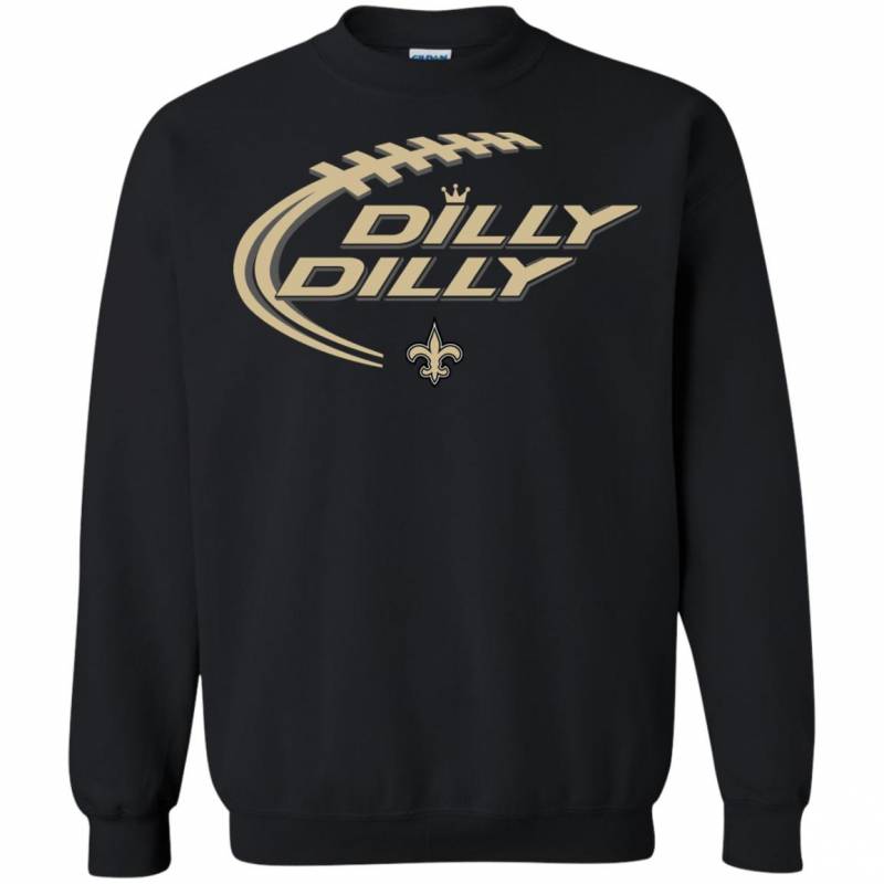 Dilly Dilly! New Orleans Saints T-shirts Long Sleeve Sweatshirts Hoodies