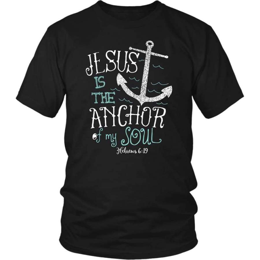 Jesus is the anchor of my soul Hebrews 6:19 bible verse t-shirt