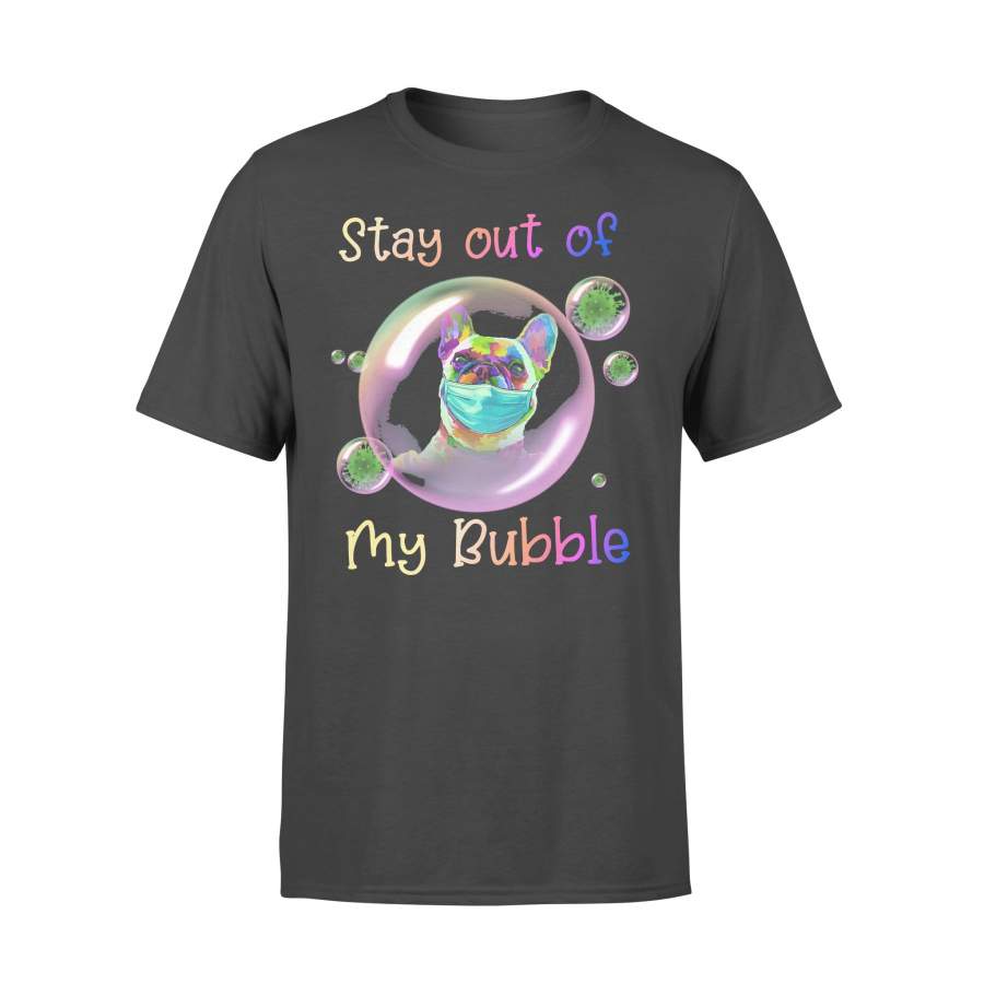 Stay Out My Bubble Bulldog T-shirt