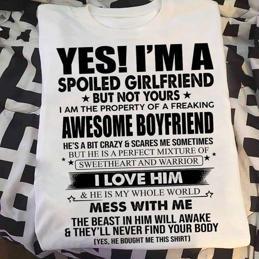 Yes I’M A Spoiled Girlfrine But Not Yours Freaking Awesome Boyfriend Shirt Hoodie Gift For Her Hoodie Size Up To 5Xl Men’S Women’S T-Shirt Hoodie Sweatshirt Plus Size Up To 5Xl