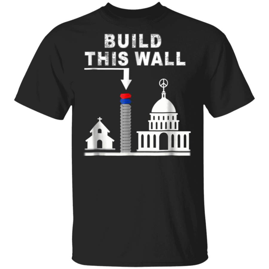 Build a Wall TShirt church and state tee Gift