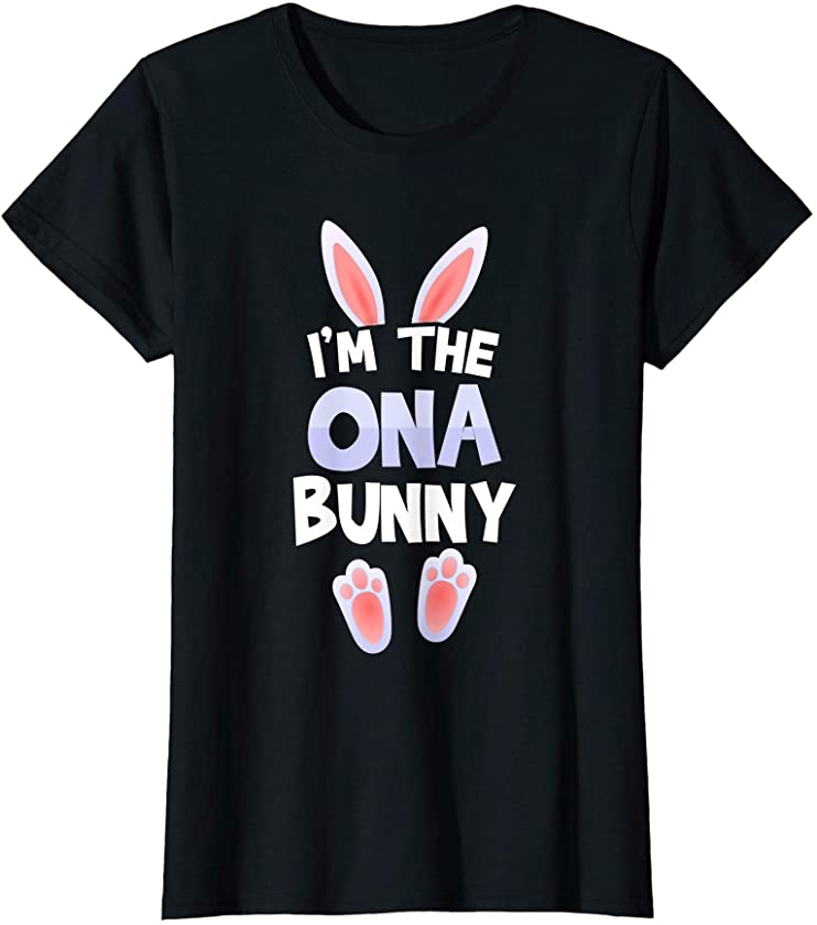 Womens Funny Cute I’m The Ona Bunny Tee Easter day Family T-Shirt