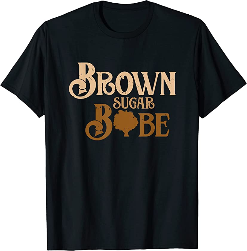 African American Black Melanin Skin Design Brown Sugar Babe T-Shirt