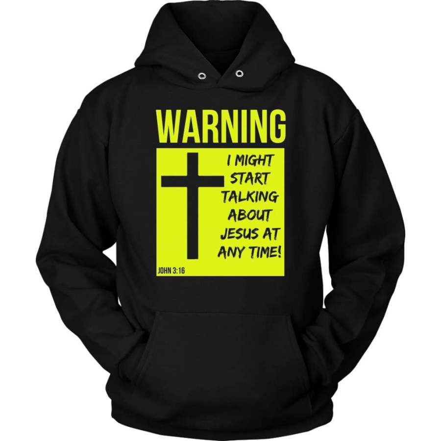 I might start talking about Jesus at anytime hoodie