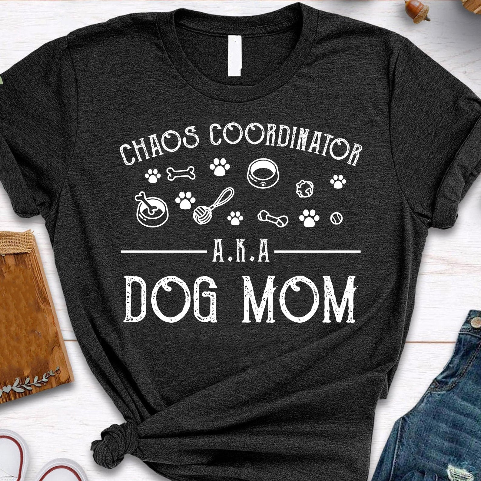 Chaos Coordinator A.k.a Dog Mom Standard Women’s T-shirt