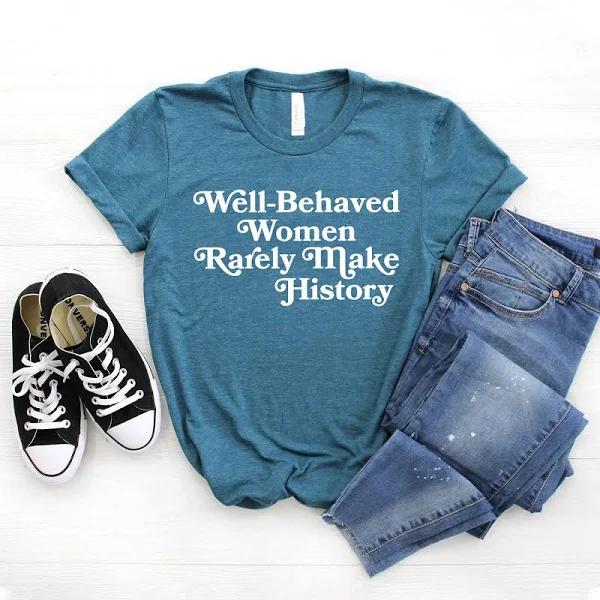 Feminist Tshirt Well Behaved Women Rarely Make History Feminist Quotes Smash The Patriarchy Women Empowerment Softstyle Unisex Tee