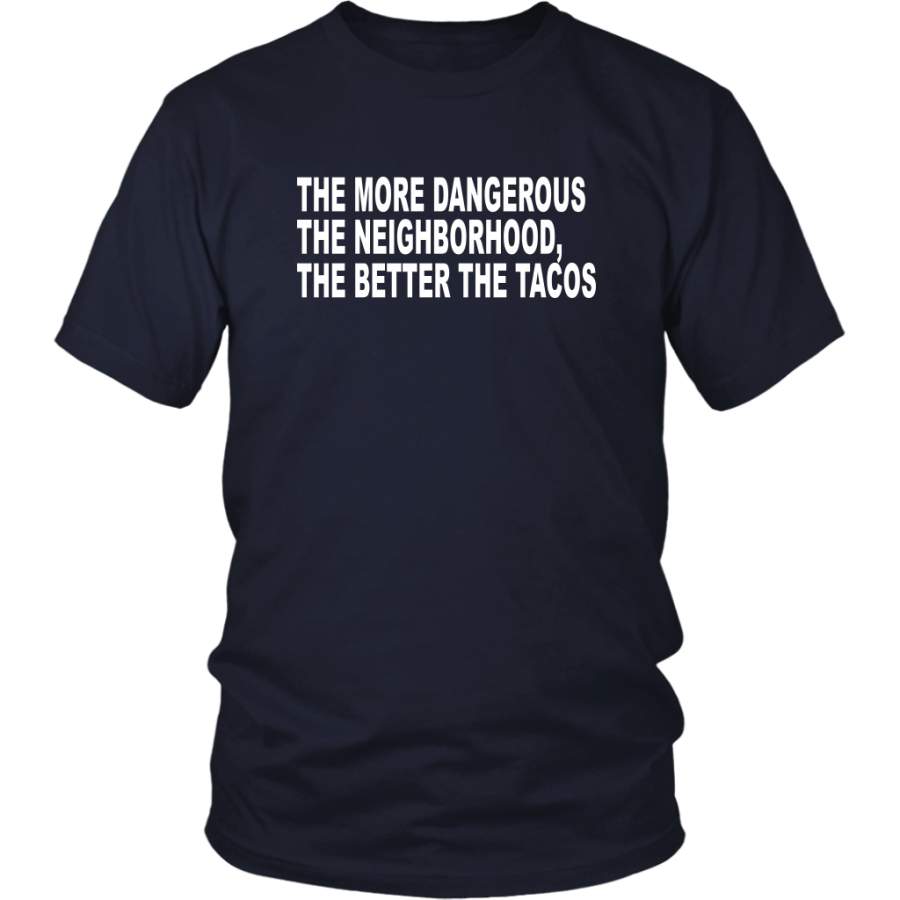 THE MORE DANGEROUS – THE NEIGHBORHOOD – THE BETTER THE TACOS SHIRT