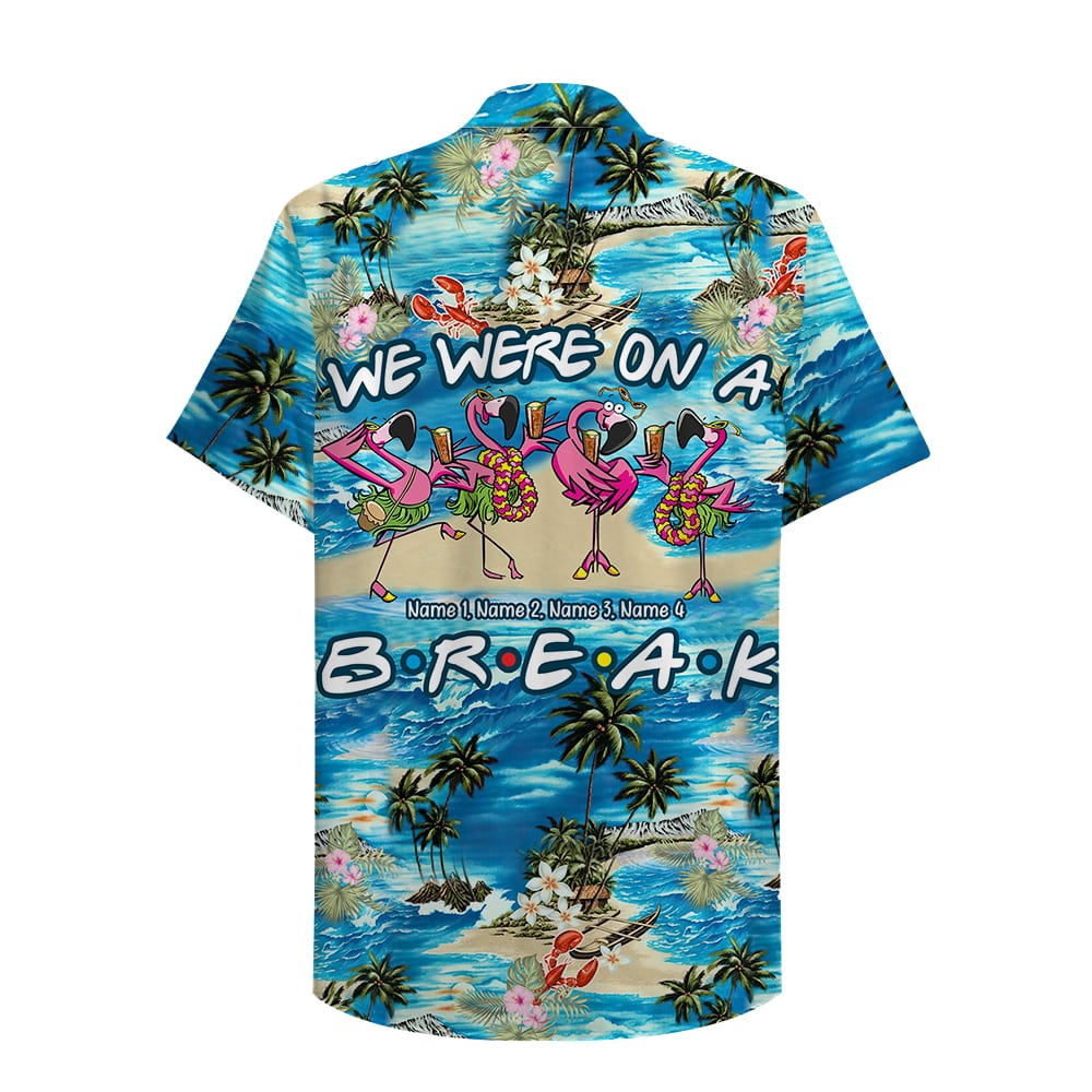 Friends We Were On A Break Custom Hawaii Aloha Shirt Ha76839