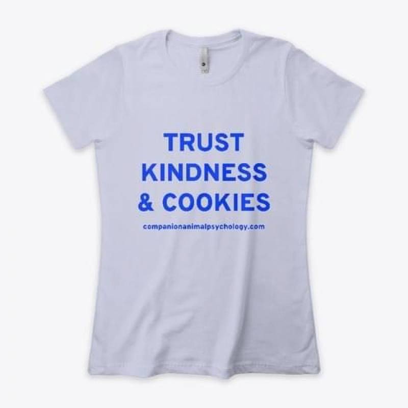 Trust Kindness And Cookies Companion Animal Psychology Dot Com All About The Things We Love About Reward Based Dog Training Gift For Dog Lovers White Men And Women T Shirt S-5Xl