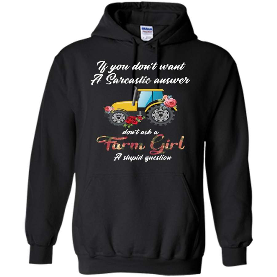 If You Don’t Want A Sarcastic Awswer Don’t Ask A Farm Girl A Stupid Question – Gildan Heavy Blend Hoodie