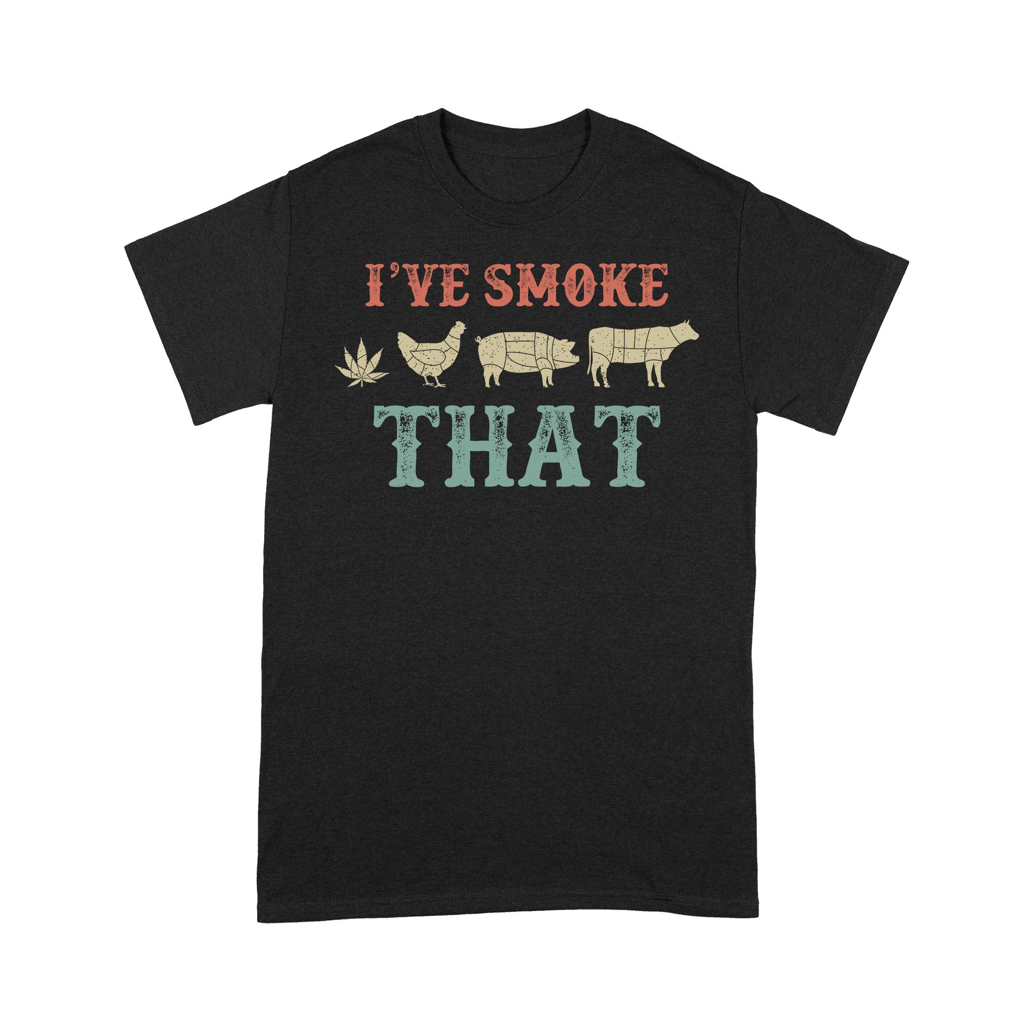 I’ve Smocked That Funny Shirt Weed Chicken Pig Cow – Standard T-shirt