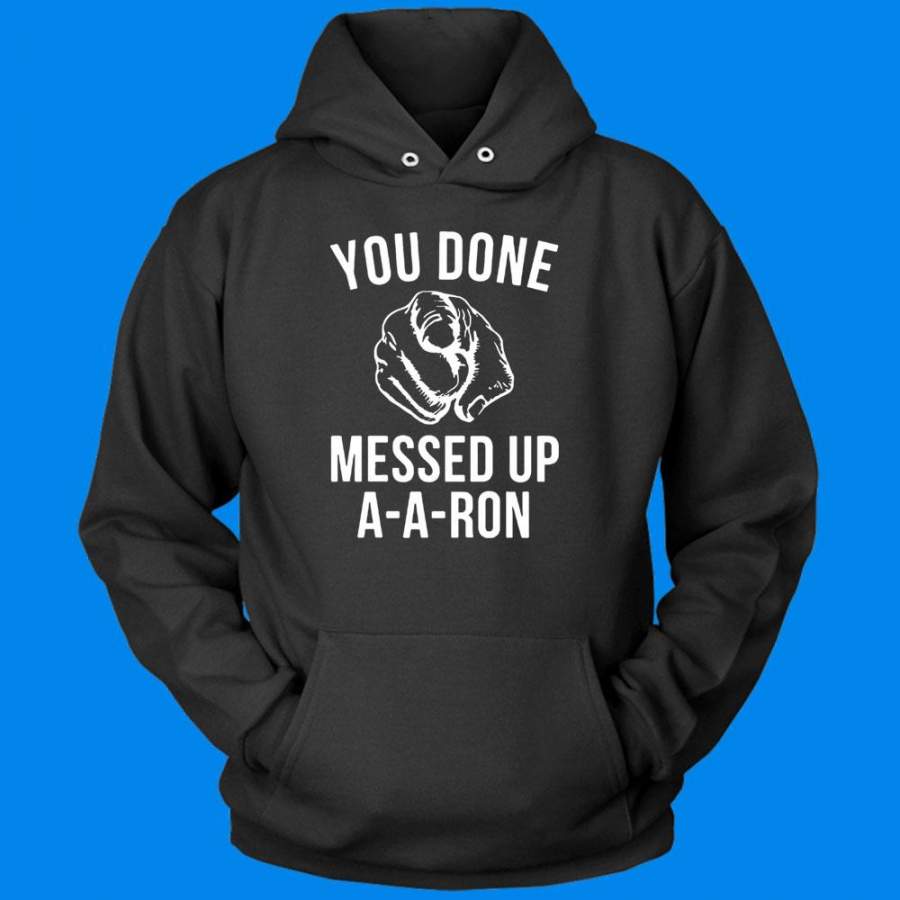 You Done Messed Up A A Ron Unisex Men’S Hoodie