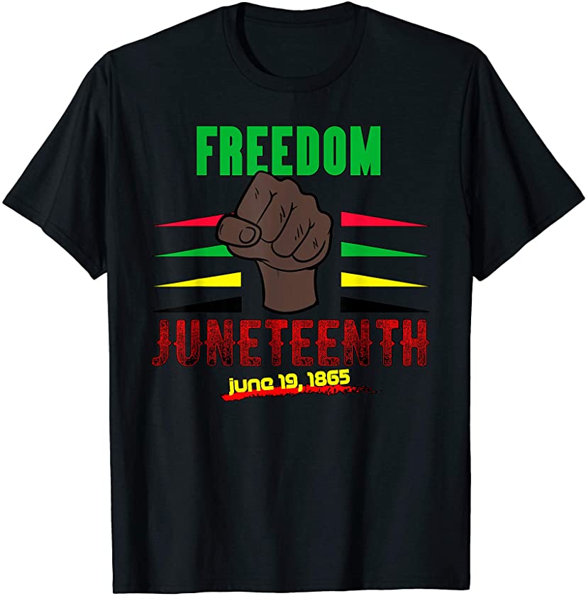 Black Power Freedom Black Fist Juneteenth Celebration T-Shirt