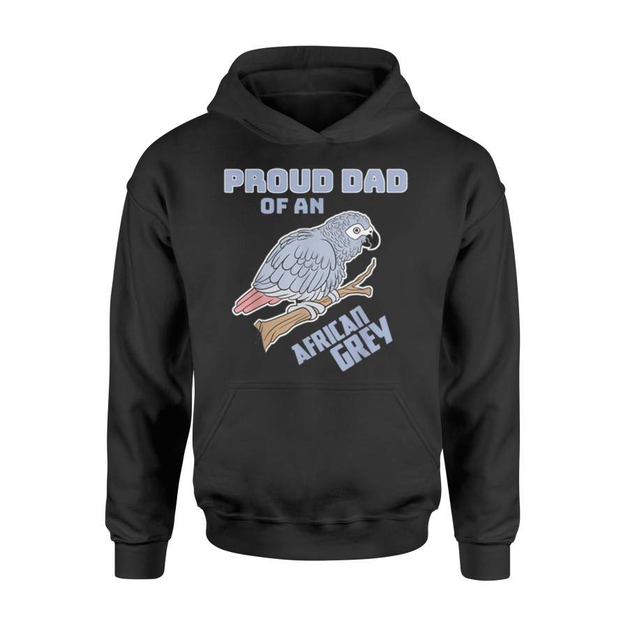 Proud Dad Of An African Grey Father’s Day Hoodie