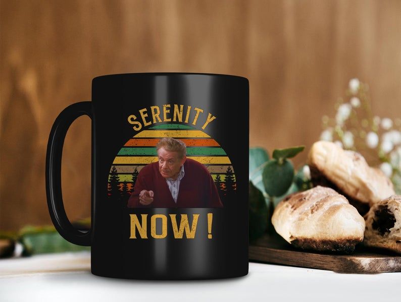 Black Mug Serenity Now Frank Costanza Mug Seinfeld TV Show Mug Jerry Stiller Mug Retro Vintage Mug Premium Sublime Ceramic Coffee Mug H99