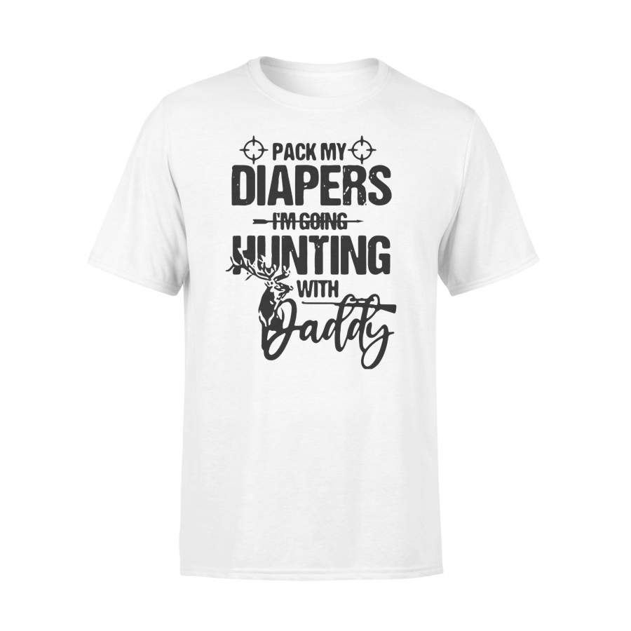 Pack My Diapers I’m Going Hunting With Daddy T-shirt