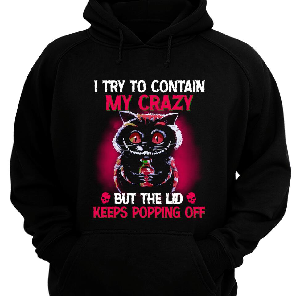 Trending Personalzied – I Try To Contain My Crazy But The Lid Keeps Popping Off Hoodie