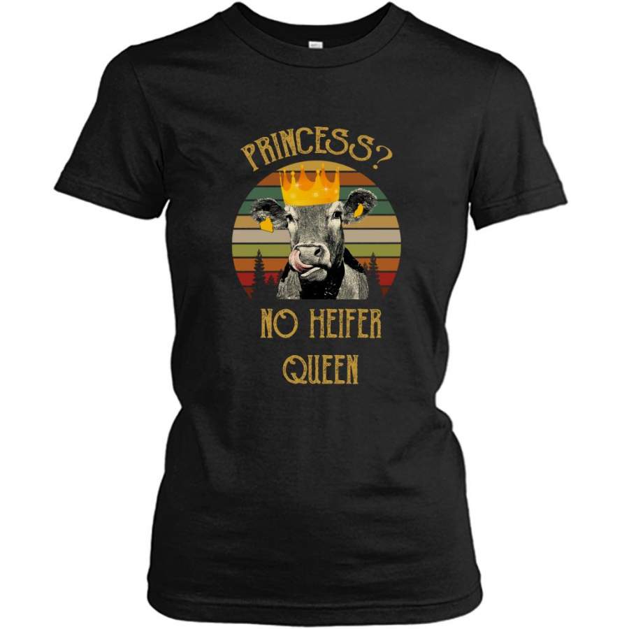 Princess No Heifer Queen, Funny Classic Vintage – Gildan Women Shirt