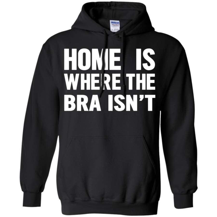 AGR Home Is Where The Bra Isn ‘t Hoodie