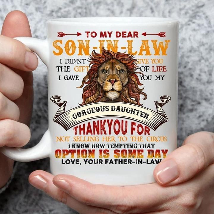 To My Dear Son-In-Law I Gave You My Gorgeous Daughter  Lion Father-In-Law Mug