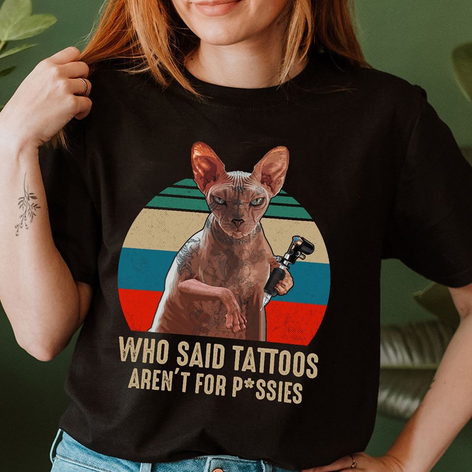 Sphynx Who Said Tattoos Aren’t For P ssies Standard Men T-shirt