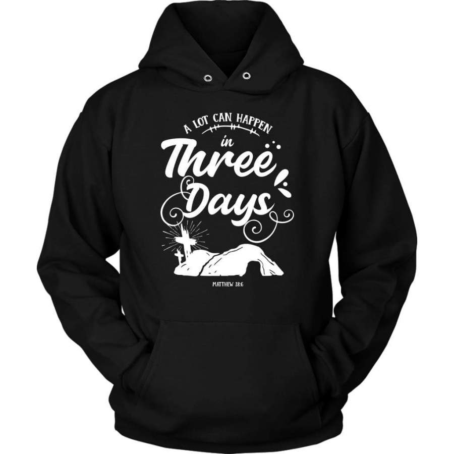 A lot can hapen in three days hoodie