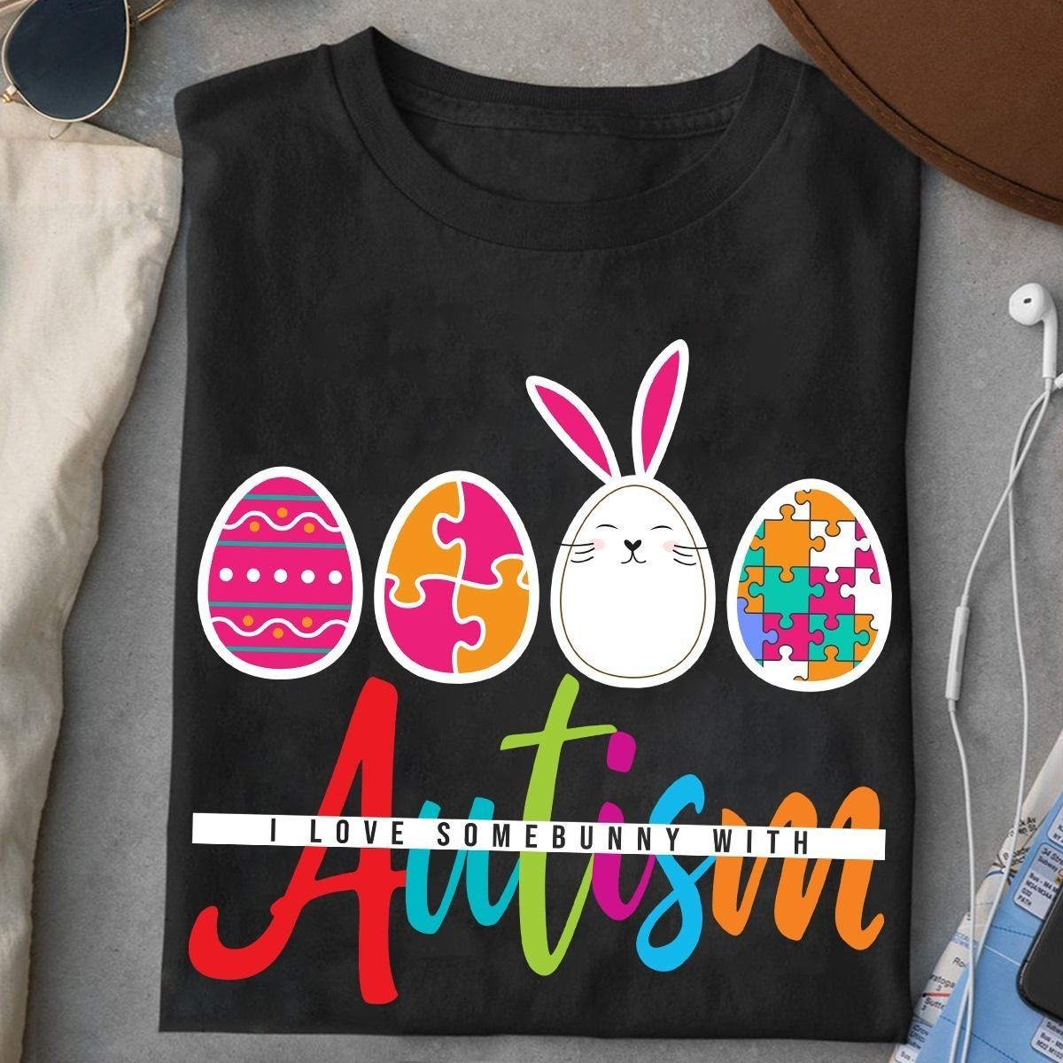 Autism Eggs I Love Some Bunny With Autism T Shirt Hoodie Sweater Plus Size S-5Xl