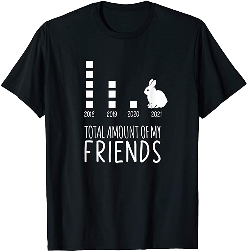 Total Amount Of Friends Bunny Rabbit 2021 Easter Sunday T-Shirt