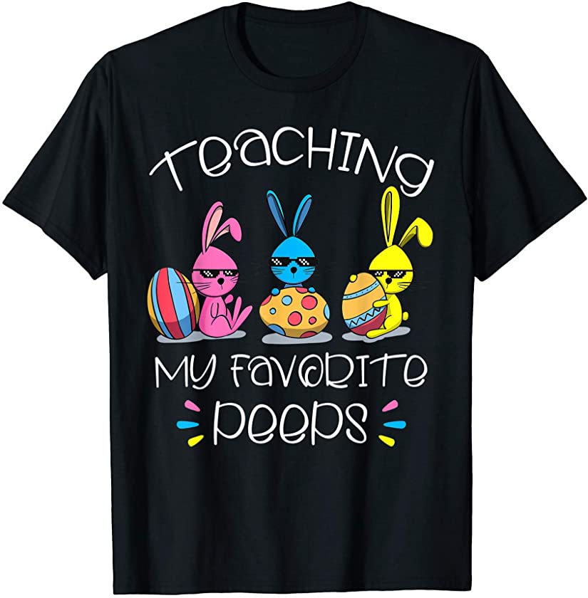 Teaching My Favorite Peeps Teacher Easter Bunny Egg T-Shirt