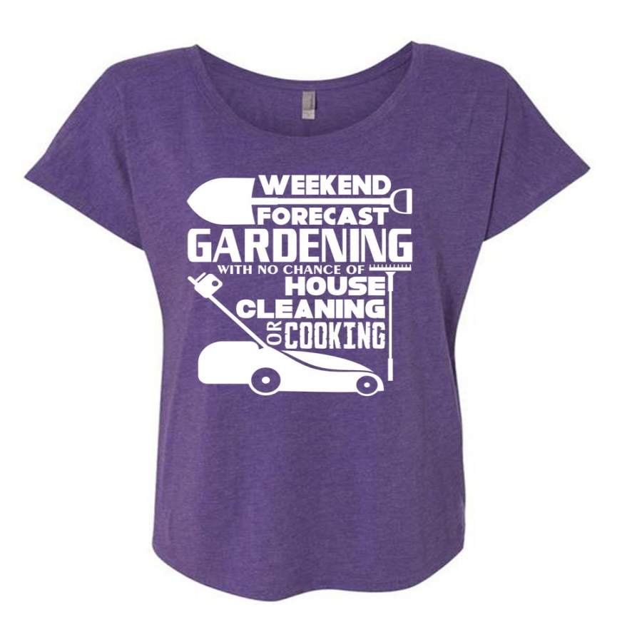 Weekend Forecast Gardening T Shirt, Chance Of House Cleaning Or Cooking T Shirt, Cool Shirt (Ladies’ Triblend Dolman Sleeve)