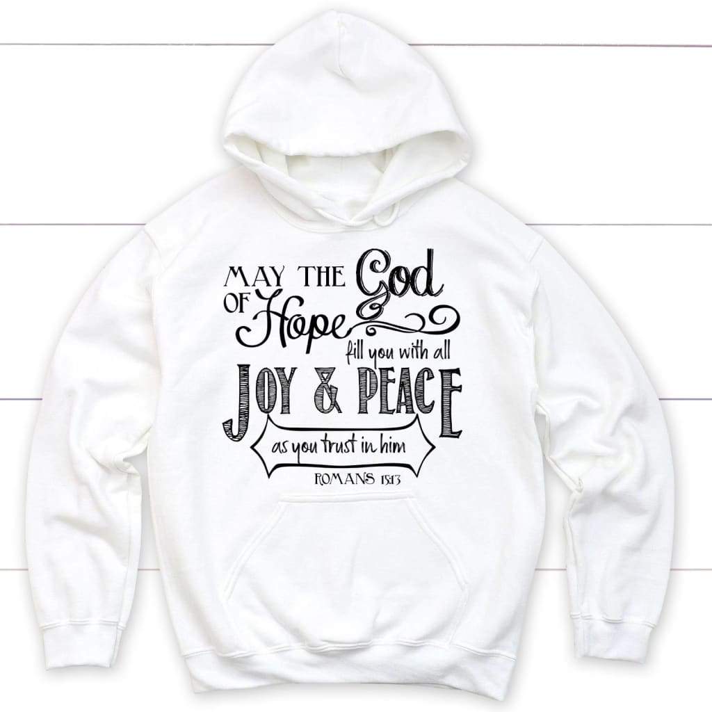 Romans 15:13 May The God Of Hope Bible Verse Hoodie