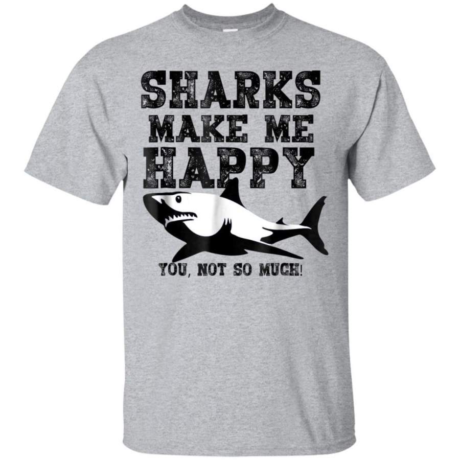 AGR Sharks Make Me Happy You Not So Much Tshirt For Shark Lover Jaq T-shirt