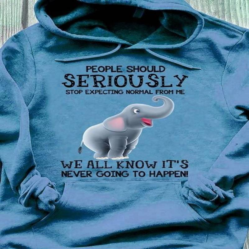 Baby Elephant People Should Seriously Stop Expecting Normal From Me We All Know Its Never Going To Happen Best Gifts For Animals Lovers Carolina Blue Unisex Hoodie S-5Xl