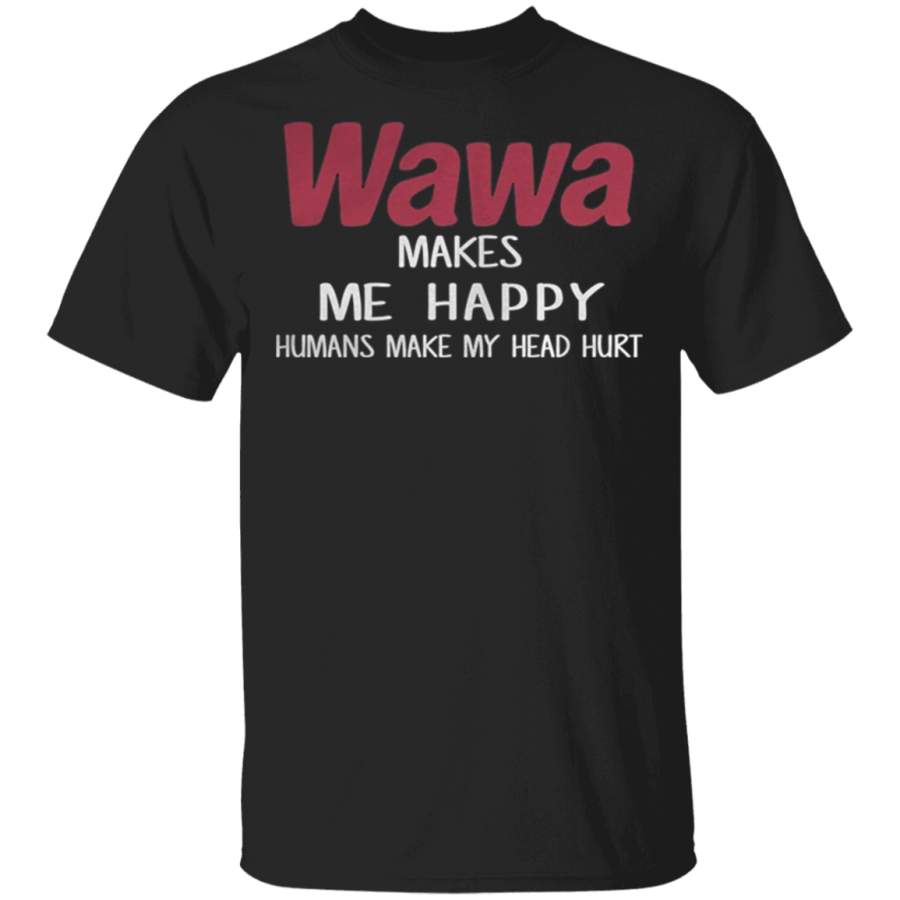 Wawa Makes Me Happy T Shirt